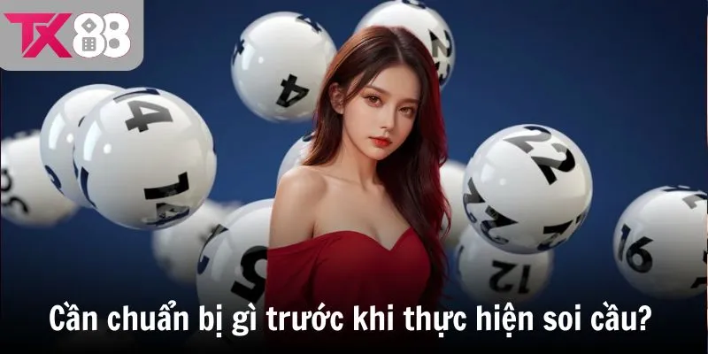 Cần chuẩn bị gì trước khi thực hiện soi cầu?