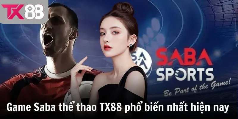Game Saba thể thao TX88 phổ biến nhất hiện nay