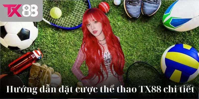 Hướng dẫn đặt cược thể thao TX88 với các bước chi tiết 