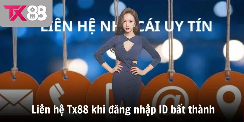 Liên hệ Tx88 khi đăng nhập ID bất thành
