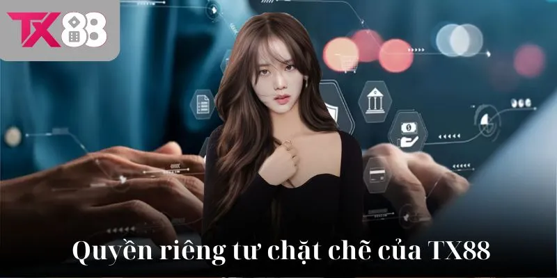 Quyền riêng tư chặt chẽ của TX88