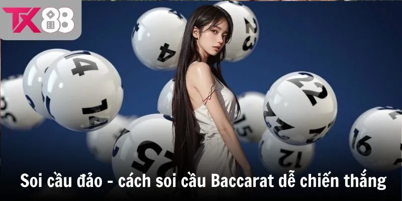 Soi cầu đảo - cách soi cầu Baccarat dễ chiến thắng